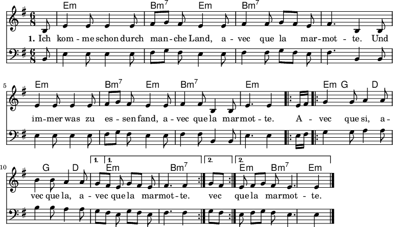 

\version "2.12.3"

\language "deutsch"

\header {
  tagline = ""
}

\layout {
  indent = #0
} 

 akkorde = \chordmode {
    s8 e1*6/8:m h1*3/8:m7 e:m h1*12/8:m7 e1*6/8:m h1*3/8:m7 e:m h1*6/8:m7 e1*6/8:m
    \repeat volta 2 { e1*1/8:m g1*3/8 d g d }
    \alternative {
        { e1*6/8:m h1*6/8:m7 }
        { e1*3/8:m h1*3/8:m7 e1*6/8:m }
    }
}

global = {
  \autoBeamOff
  \time 6/8
  \key g \major
}

melodie = \relative c' {
  \global
  \partial 8 h8 e4 e8 e4 e8 fis8[ g] fis e4 e8 fis4 fis8 g[ fis] e fis4. h,4 h8 \break
                e4 e8 e4 e8 fis8[ g] fis e4 e8 fis4 fis8 h,4 h8 e4. e4
  \repeat volta 2 { e16[ fis]
                g4 g8 a4 a8 h4 h8 a4 a8 }
  \alternative {
     { g8[ fis] e g8[ fis] e fis4. fis4 }
     { g8[ fis] e fis8[ g] fis e4. e4 }
}
  \bar "|."
}

bass = \relative c {
  \global
  \clef "bass"
  \partial 8 h8 e4 e8 e4 e8 fis8[ g] fis e4 e8 fis4 fis8 g[ fis] e fis4. h,4 h8 \break
                e4 e8 e4 e8 fis8[ g] fis e4 e8 fis4 fis8 h,4 h8 e4. e4
  \repeat volta 2 { e16[ fis]
                g4 g8 a4 a8 h4 h8 a4 a8 }
  \alternative {
     { g8[ fis] e g8[ fis] e fis4. fis4 }
     { g8[ fis] e fis8[ g] fis e4. e4 }
}
  \bar "|."
}

text = \lyricmode {
  \set stanza = "1."
Ich kom -- me schon durch man -- che Land, a -- vec que la mar -- mot -- te. Und im -- mer was zu es -- sen fand, a -- vec que la mar -- mot -- te.
A -- vec que si, a -- vec que la, a -- vec que la mar -- mot -- te. vec que la mar -- mot -- te.
}

\score {
  <<
    \new ChordNames { \akkorde }
    \new Voice = "Lied" { \melodie }
    \new Lyrics \lyricsto "Lied" { \text }
    \new Voice = "Lied" { \bass }
  >>
\midi {}
\layout {}
}
