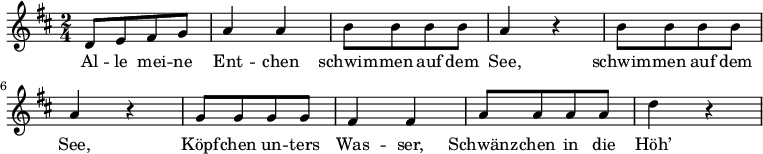 
\header {
  title = "Alle meine Entchen"
  poet = "Text: Ernst Anschütz (1780 – 1861)"
  composer= "Musik: Volkslied"
  copyright = "Gemeinfrei. Kann beliebig vervielfältigt und weitergegeben werden."
  tagline = ""
}
\version "2.12.3"

\relative c'
{
\time 2/4
\key d \major
d8[ e fis g] a4 a b8[ b b b] a4 r b8[ b b b]
a4 r g8[ g g g] fis4 fis a8[ a a a] d4 r
}
\addlyrics { Al -- le mei -- ne Ent -- chen schwim -- men auf dem See,
schwim -- men auf dem See, Köpf -- chen un -- ters Was -- ser,
Schwänz -- chen in die Höh’ }

