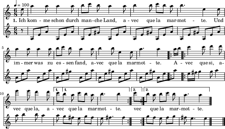 

\version "2.12.3"

\language "deutsch"

\header {
  tagline = ""
}

\layout {
  indent = #0
} 

global = {
  \autoBeamOff
  \time 6/8
  \tempo 4 = 100
}

melodie = \transpose e a' \relative c' {
  \global
  \key g \major
  \partial 8 h8 e4 e8 e4 e8 fis8[ g] fis e4 e8 fis4 fis8 g[ fis] e fis4. h,4 h8 \break
                e4 e8 e4 e8 fis8[ g] fis e4 e8 fis4 fis8 h,4 h8 e4. e4
  \repeat volta 2 { e16[ fis]
                g4 g8 a4 a8 h4 h8 a4 a8 }
  \alternative {
     { g8[ fis] e g8[ fis] e fis4. fis4 }
     { g8[ fis] e fis8[ g] fis e4. e4 }
}
  \bar "|."
}

bass = \relative c' {
  \global
  \key c \major
  \partial 8 r8 a8[e' a] a,8[e' a] a,8[e' gis] a,8[e' a]  a,8[e' gis] a,8[e' a] a,8[e' gis] a,8[e' a]\break
                a8[e' a] a,8[e' a] a,8[e' gis] a,8[e' a]  a,8[e' gis] a,8[e' a] a,8[e' gis] a,8[e' a]
  \repeat volta 2 { e16[ fis]
                g4 g8 a4 a8 h4 h8 a4 a8 }
  \alternative {
     { g8[ fis] e g8[ fis] e fis4. fis4 }
     { g8[ fis] e fis8[ g] fis e4. e4 }
}
  \bar "|."
}

text = \lyricmode {
  \set stanza = "1."
Ich kom -- me schon durch man -- che Land, a -- vec que la mar -- mot -- te. Und im -- mer was zu es -- sen fand, a -- vec que la mar -- mot -- te.
A -- vec que si, a -- vec que la, a -- vec que la mar -- mot -- te. vec que la mar -- mot -- te.
}

\score {
  <<
    \new Voice = "Lied" { \melodie }
    \new Lyrics \lyricsto "Lied" { \text }
    \new Voice = "Lied" { \bass }
  >>
\layout {}
}

\score {
  \unfoldRepeats
  <<
	\new Voice = "Lied" { \melodie }
  >>	
  \midi { }
}

