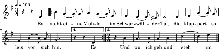 

\version "2.12.3"

\language "deutsch"

\header {
  tagline = ""
}

\layout {
  indent = #0
} 

akkorde = \chordmode {
    \germanChords
    \set chordChanges = ##t

}

global = {
  \autoBeamOff
  \tempo 4 = 100
  \time 3/4
  \key g \major
}

melodie = \relative c' {
  \global
  r4 r d
  \repeat volta 2 {
  h'4 g( g8) g
  a4 g( g8) e
  e4 d( d8) cis
  d2 d4
  e4 a( a8) g
  fis4 h( h8) a
  g2. }
  \alternative {
  { r4 r d }
  { \time 2/4
  r4 h' }
  }
  a4. h8
  a4 h
  d2 (d4) e
  
  \bar "|."
}


text = \lyricmode {
Es steht ei -- ne Müh -- le
im Schwarz -- wäl -- der Tal,
die klap -- pert so leis vor sich hin.
Es 
Und wo ich geh und steh
im Tal und auf der Höh,
Da liegt mir die Müh -- le,
die Müh -- le im Sinn,
die Müh -- le im Schwarz -- wäl -- der Tal.
}

\score {
  <<
    \new ChordNames { \akkorde }
    \new Voice = "Lied" { \melodie }
    \new Lyrics \lyricsto "Lied" { \text }
  >>
\midi {}
\layout {}
}
