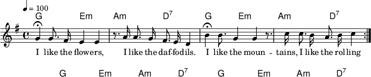 

\version "2.12.3"

\language "deutsch"

\header {
  tagline = ""
}

\layout {
  indent = #0
} 

akkorde = \chordmode {
    \germanChords
    \set chordChanges = ##t
    g2 e:m a:m d:7
    g2 e:m a:m d:7
    g2 e:m a:m d:7
    g2 e:m a:m d:7
}

global = {
  \autoBeamOff
  \tempo 4 = 100
  \time 4/4
  \key g \major
}

melodie = \relative c'' {
  \global
  g4\fermata g8. fis16 e4 e
  r8. a16 a8. g16 fis8. e16 d4
  h'4\fermata h8. g4 g4
  r8. c16 c8. h16 a8. h16 c4
  \bar ":|."
}


text = \lyricmode {
I like the flow -- ers, I like the daf -- fo -- dils.
I like the moun -- tains, I like the rol -- ling hills.
I like the fire -- place, when the light is low.
Dum, di da, di dum, di da, di dum, di da, di dum, di da, di.
}

\score {
  <<
    \new ChordNames { \akkorde }
    \new Voice = "Lied" { \melodie }
    \new Lyrics \lyricsto "Lied" { \text }
  >>
\midi {}
\layout {}
}
