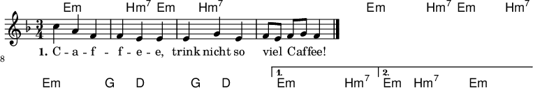 

\version "2.12.3"

\language "deutsch"

\header {
  tagline = ""
}

\layout {
  indent = #0
} 

akkorde = \chordmode {
    \germanChords
    \set chordChanges = ##t
    s8 e1*6/8:m h1*3/8:m7 e:m h1*6/8:m7 h1*6/8:m7 e1*6/8:m h1*3/8:m7 e:m h1*6/8:m7 e1*5/8:m
    \repeat volta 2 { e1*1/8:m g1*3/8 d g d } 
    \alternative {
        { e1*6/8:m h1*5/8:m7 }
        { e1*3/8:m h1*3/8:m7 e1*6/8:m }
    }
}

global = {
  \autoBeamOff
  \time 3/4
  \key f \major
}

melodie = \relative c'' {
  \global
  c4 a f f e e e g e f8[ e] f[ g] f4

  \bar "|."
}


text = \lyricmode {
  \set stanza = "1."
C -- a -- f -- f -- e -- e, trink nicht so viel Caf -- fee!
Nicht für Kin -- der ist der Tür -- ken -- trank, schwächt die Ner -- ven, macht dich blaß und krank.
Sei doch kein Mus -- sel -- mann, der ihn nicht las -- sen kann!
}

\score {
  <<
    \new ChordNames { \akkorde }
    \new Voice = "Lied" { \melodie }
    \new Lyrics \lyricsto "Lied" { \text }
%    \new Voice = "Lied" { \bass }
  >>
\midi {}
\layout {}
}
