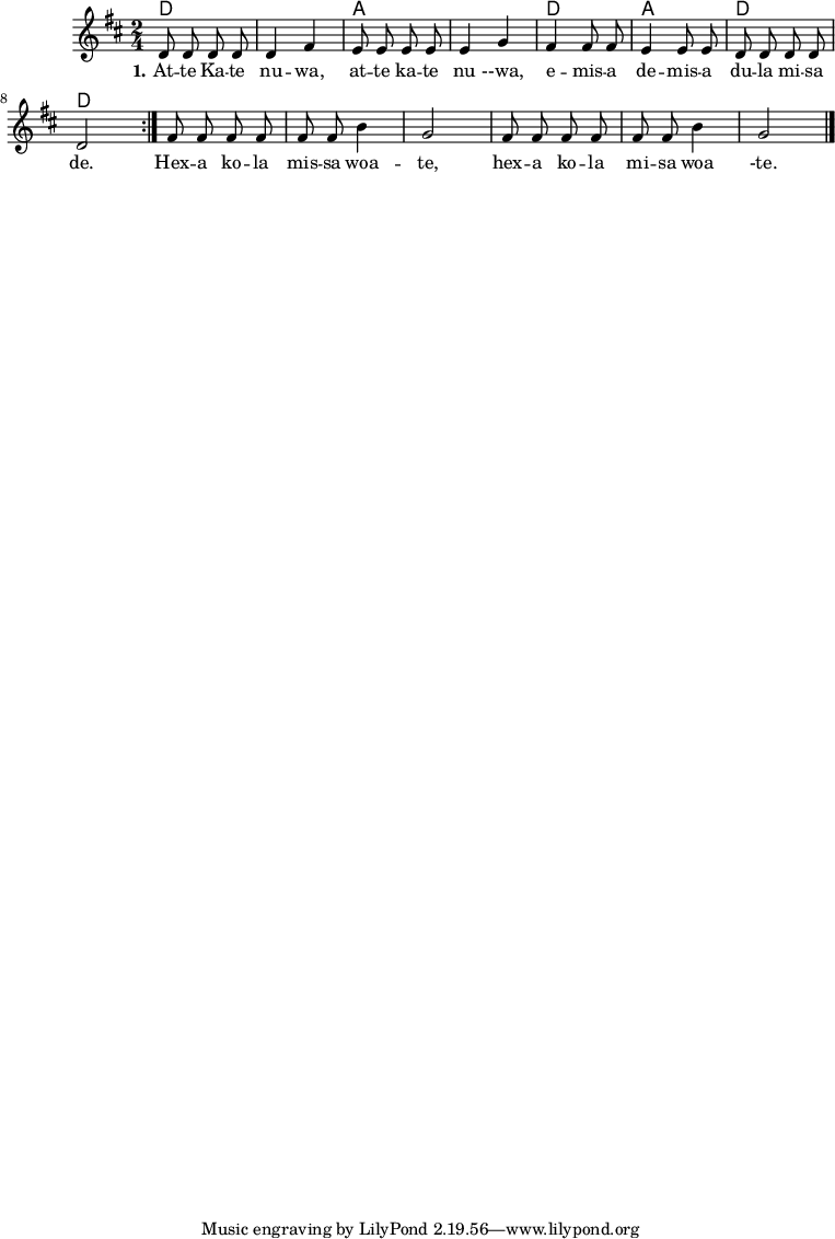 \version "2.19.56"
\language "deutsch"
\header {
}
#(set-global-staff-size 16)
global = {
\autoBeamOff
\time 2/4
\key d \major
}
akkorde = \chordmode {
d1 a1 d2 a2 d2 d2
}
melodie = \relative c' {
\global
\repeat volta 2 {
d8 d d d
d4 fis
e8 e e e
e4 g
fis4 fis8 fis
e4 e8 e
d8 d d d
d2 }
fis8 fis fis fis
fis8 fis h4 g2
fis8 fis fis fis
fis8 fis h4 g2
\bar "|."
}
text = \lyricmode {
\set stanza = "1."
At -- te Ka -- te nu -- wa, at -- te ka -- te nu --wa, e -- mis -- a de -- mis -- a du -- la mi -- sa de. Hex -- a ko -- la mis -- sa woa -- te, hex -- a ko -- la mi -- sa woa -te.
}
\score {
<<
\new ChordNames { \akkorde }
\new Voice = "Lied" { \melodie }
\new Lyrics \lyricsto "Lied" { \text }
>>
}