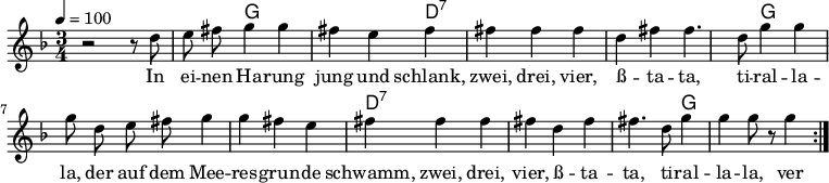 

\version "2.12.3"

\language "deutsch"

\header {
  tagline = ""
}

\layout {
  indent = #0
} 

akkorde = \chordmode {
    \germanChords
    \set chordChanges = ##t
    s1 g d:7 d:7 g g d:7 d:7 g
}

global = {
  \autoBeamOff
  \tempo 4 = 100
  \time 3/4
  \key f \major
}

melodie = \relative c'' {
  \global
  r2 r8 d8 e fis
  g4 g fis e
  fis fis fis fis
  d fis fis4. d8
  g4 g g8 d e fis
  g4 g fis e
  fis fis fis fis
  d fis fis4. d8
  g4 g g8 r8 g4
  \bar ":|."
}


text = \lyricmode {
In ei -- nen Ha -- rung jung und schlank, zwei, drei, vier,
ß -- ta -- ta, ti -- ral -- la -- la,
der auf dem Mee -- res -- grun -- de schwamm, zwei, drei, vier,
ß -- ta -- ta, ti -- ral -- la -- la,
ver -- lieb -- te sich, o Wun -- der, 'ne ol -- le Flun -- der, 'ne ol -- le Flun -- der,
ver -- lieb -- te sich, o Wun -- der, 'ne ol -- le Flun -- der.
}

\score {
  <<
    \new ChordNames { \akkorde }
    \new Voice = "Lied" { \melodie }
    \new Lyrics \lyricsto "Lied" { \text }
  >>
\midi {}
\layout {}
}
