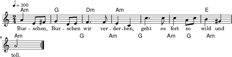 

\version "2.12.3"

\language "deutsch"

\header {
  tagline = ""
}

\layout {
  indent = #0
} 

akkorde = \chordmode {
    \germanChords
    \set chordChanges = ##t
    a2:m g d:m a:m a:m a:m e a:m a:m g a:m g a4:m g a2:m
}

global = {
  \autoBeamOff
  \tempo 4 = 100
  \time 2/4
  \key c \major
}

melodie = \relative c'' {
  \global
    a4 e8[ fis]
    g4 d8[ e]
    f4. f8
    e4 c
    c'4. c8
    c4 a8[ c]
    h4 gis
    a2
  \bar ":|."
}


text = \lyricmode {
Bur -- schen, Bur -- schen wir ver -- der -- ben,
geht es fort so wild und toll.
Hej, hej, hej, hej ja wild und toll.
}

\score {
  <<
    \new ChordNames { \akkorde }
    \new Voice = "Lied" { \melodie }
    \new Lyrics \lyricsto "Lied" { \text }
  >>
\midi {}
\layout {}
}
