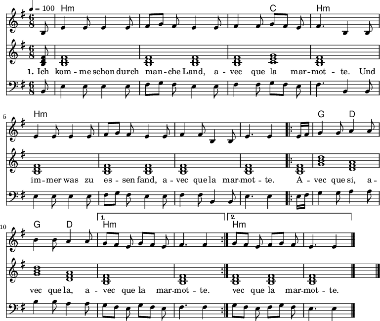 

\version "2.12.3"

\language "deutsch"

\header {
  tagline = ""
}

\layout {
  indent = #0
} 

akkorde = \chordmode {
    \germanChords
    \set chordChanges = ##t
    s8 h1*6/8:m h1*3/8:m h:m h1*3/8:m c h1*6/8:m h1*6/8:m h1*3/8:m h:m h1*6/8:m h1*5/8:m
    \repeat volta 2 { h1*1/8:m g1*3/8 d g d } 
    \alternative {
        { h1*6/8:m h1*5/8:m }
        { h1*3/8:m h1*3/8:m h1*6/8:m }
    }
}

global = {
  \autoBeamOff
  \time 6/8
  \tempo 4 = 100
  \key g \major
}

melodie = \relative c' {
  \global
  \partial 8 h8 e4 e8 e4 e8 fis8[ g] fis e4 e8 fis4 fis8 g[ fis] e fis4. h,4 h8 \break
                e4 e8 e4 e8 fis8[ g] fis e4 e8 fis4 fis8 h,4 h8 e4. e4
  \repeat volta 2 { e16[ fis]
                g4 g8 a4 a8 h4 h8 a4 a8 }
  \alternative {
     { g8[ fis] e g8[ fis] e fis4. fis4 }
     { g8[ fis] e fis8[ g] fis e4. e4 }
}
  \bar "|."
}

dreiklang = \relative c' {
  \global

    \partial 8 <h d fis>8 <h d fis>1*6/8 <h d fis>1*3/8 <h d fis> <h d fis>1*3/8 <c e g> <h d fis>1*6/8 <h d fis>1*6/8 <h d fis>1*3/8 <h d fis> <h d fis>1*6/8 <h d fis>1*5/8
    \repeat volta 2 { <h d fis>1*1/8 <g' h d>1*3/8 <d fis a> <g h d> <d fis a> } 
    \alternative {
        { <h d fis>1*6/8 <h d fis>1*5/8 }
        { <h d fis>1*3/8 <h d fis>1*3/8 <h d fis>1*6/8 }
}
  \bar "|."
}

bass = \relative c {
  \global
  \clef "bass"
  \partial 8 h8 e4 e8 e4 e8 fis8[ g] fis e4 e8 fis4 fis8 g[ fis] e fis4. h,4 h8 \break
                e4 e8 e4 e8 fis8[ g] fis e4 e8 fis4 fis8 h,4 h8 e4. e4
  \repeat volta 2 { e16[ fis]
                g4 g8 a4 a8 h4 h8 a4 a8 }
  \alternative {
     { g8[ fis] e g8[ fis] e fis4. fis4 }
     { g8[ fis] e fis8[ g] fis e4. e4 }
}
  \bar "|."
}

text = \lyricmode {
  \set stanza = "1."
Ich kom -- me schon durch man -- che Land, a -- vec que la mar -- mot -- te. Und im -- mer was zu es -- sen fand, a -- vec que la mar -- mot -- te.
A -- vec que si, a -- vec que la, a -- vec que la mar -- mot -- te. vec que la mar -- mot -- te.
}

\score {
  <<
    \new ChordNames { \akkorde }
    \new Voice = "Lied" { \melodie }
    \new Voice = "Lied" { \dreiklang }
    \new Lyrics \lyricsto "Lied" { \text }
    \new Voice = "Lied" { \bass }
  >>
\layout {}
}

\score {
  \unfoldRepeats
  <<
%	\new ChordNames { \akkorde }
	\new Voice = "Lied" { \melodie }
	\new Voice = "Lied" { \dreiklang}
  >>	
  \midi { }
}

