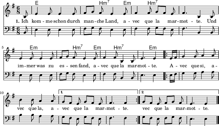

\version "2.12.3"

\language "deutsch"

\header {
  tagline = ""
}

\layout {
  indent = #0
} 

%% akkorde = \chordmode {
%%    \germanChords
%%    s8 e1*6/8:m h1*3/8:m7 e:m h1*12/8:m7 e1*6/8:m h1*3/8:m7 e:m h1*6/8:m7 e1*6/8:m
%    \repeat volta 2 { e1*1/8:m g1*3/8 d g d }
%    \alternative {
%        { e1*6/8:m h1*6/8:m7 }
%        { e1*3/8:m h1*3/8:m7 e1*6/8:m }
%    }
%%}

 akkorde = \chordmode {
    \germanChords
    \time 6/8
    s8 e1 h1*3/8:m7 e:m h1*12/8:m7 e1*6/8:m h1*3/8:m7 e:m h1*6/8:m7 e1*6/8:m
%    \repeat volta 2 { e1*1/8:m g1*3/8 d g d }
%    \alternative {
%        { e1*6/8:m h1*6/8:m7 }
%        { e1*3/8:m h1*3/8:m7 e1*6/8:m }
%    }
}

global = {
  \autoBeamOff
  \time 6/8
  \key g \major
}

melodie = \relative c' {
  \global
  \partial 8 h8 e4 e8 e4 e8 fis8[ g] fis e4 e8 fis4 fis8 g[ fis] e fis4. h,4 h8 \break
                e4 e8 e4 e8 fis8[ g] fis e4 e8 fis4 fis8 h,4 h8 e4. e4
  \repeat volta 2 { e16[ fis]
                g4 g8 a4 a8 h4 h8 a4 a8 }
  \alternative {
     { g8[ fis] e g8[ fis] e fis4. fis4 }
     { g8[ fis] e fis8[ g] fis e4. e4 }
}
  \bar "|."
}

bass = \relative c {
  \global
  \clef "bass"
  \partial 8 h8 e4 e8 e4 e8 fis8[ g] fis e4 e8 fis4 fis8 g[ fis] e fis4. h,4 h8 \break
                e4 e8 e4 e8 fis8[ g] fis e4 e8 fis4 fis8 h,4 h8 e4. e4
  \repeat volta 2 { e16[ fis]
                g4 g8 a4 a8 h4 h8 a4 a8 }
  \alternative {
     { g8[ fis] e g8[ fis] e fis4. fis4 }
     { g8[ fis] e fis8[ g] fis e4. e4 }
}
  \bar "|."
}

text = \lyricmode {
  \set stanza = "1."
Ich kom -- me schon durch man -- che Land, a -- vec que la mar -- mot -- te. Und im -- mer was zu es -- sen fand, a -- vec que la mar -- mot -- te.
A -- vec que si, a -- vec que la, a -- vec que la mar -- mot -- te. vec que la mar -- mot -- te.
}

\score {
  <<
    \new ChordNames { \akkorde }
    \new Voice = "Lied" { \melodie }
    \new Lyrics \lyricsto "Lied" { \text }
    \new Voice = "Lied" { \bass }
  >>
\midi {}
\layout {}
}
