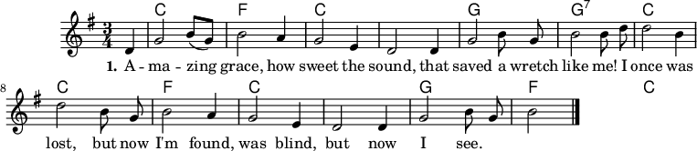 
\version "2.18.2"

\header {
	crossRefNumber = "1"
	footnotes = ""
	tagline = ""
}
\language "deutsch"
voicedefault =  \relative c' {
  \autoBeamOff
  \time 3/4
  \key g \major
  \partial 4
  d4
  g2 h8([ g]) h2 a4 g2 e4 d2 d4 
  g2 h8 g h2 h8 d d2 h4
  d2 h8 g h2 a4 g2 e4
  d2 d4 g2 h8 g h2
  \bar "|."
}

akkorde = \chordmode {
  s4 c1*3/4 f  c c g g:7 c c f c c g f c
}

text = \lyricmode {
  \set stanza = "1."
A -- ma  -- zing grace, how sweet the sound,
that saved a wretch like me!
I once was lost, but now I'm found,
was blind, but now I see.
}

\score{
    <<
    \new ChordNames { \set chordChanges = ##t \akkorde }
    \new Voice = "default" { \voicedefault }
    \new Lyrics \lyricsto "default" { \text }
    >>
	\layout {
	}
	\midi {}
}
