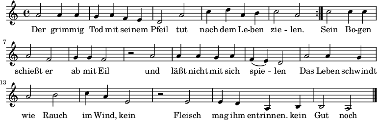 

\version "2.12.3"

\language "deutsch"

\header {
  tagline = ""
}

\layout {
  indent = #0
} 

akkorde = \chordmode {
    \germanChords
    \set chordChanges = ##t

}

global = {
  \autoBeamOff
  \time 4/4
  \key c \major
}

melodie = \relative c'' {
  \global
  \repeat volta 2 {
    a2 a4 a
    g a f e
    d2 a'
    c4 d a h
    c2 a
  }
   c2 c4 c
   a2 f
   g4 g f2
   r2 a
   a4 a g a
   f( e) d2
   a'2 a4 g
   a2 h
   c4 a e2
   r2 e
   e4 d a h
   h2 a
  \bar "|."
}


text = \lyricmode {
Der grim -- mig Tod mit sei -- nem Pfeil
tut nach dem Le -- ben zie -- len.
Sein Bo -- gen schießt er ab mit Eil
und läßt nicht mit sich spie -- len
Das Leben schwindt wie Rauch im Wind,
kein Fleisch mag ihm entrinnen.
kein Gut noch Schatz findt bei ihm Platz:
du mußt mit ihm von hinnen.
}

\score {
  <<
    \new ChordNames { \akkorde }
    \new Voice = "Lied" { \melodie }
    \new Lyrics \lyricsto "Lied" { \text }
  >>
\midi {}
\layout {}
}
